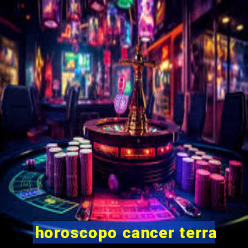 horoscopo cancer terra